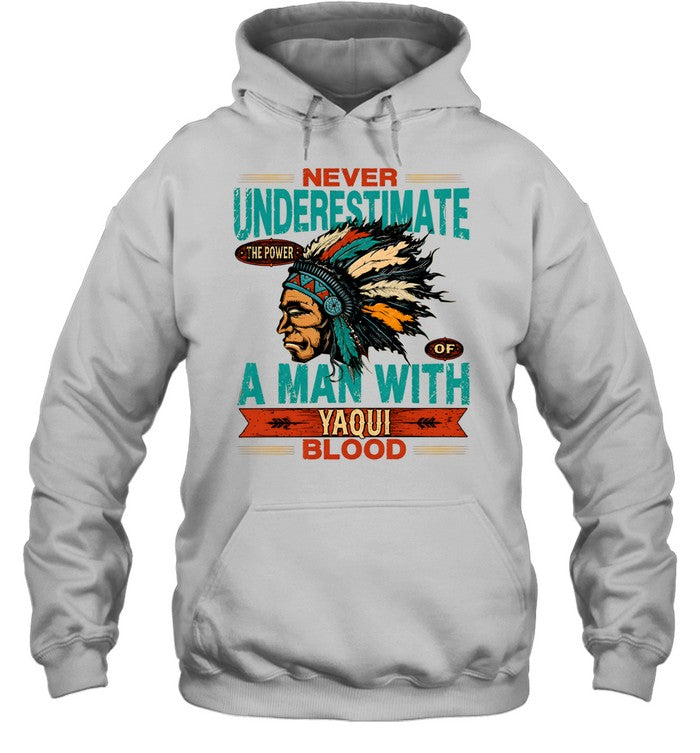 NEVER UNDERESTIMATE A MAN WITH YAQUI BLOOD