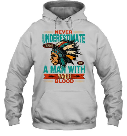 NEVER UNDERESTIMATE A MAN WITH YAQUI BLOOD