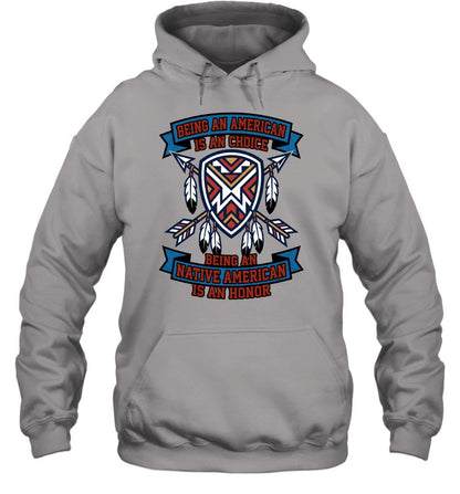 BEING AN AMERICAN IS A CHOIGE BEING A NATIVE AMERICAN IS AN HONOR
