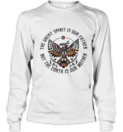 THE GREAT SPIRIT IS OUR FATHER BUT THE EARTH IS OUR MOTHER