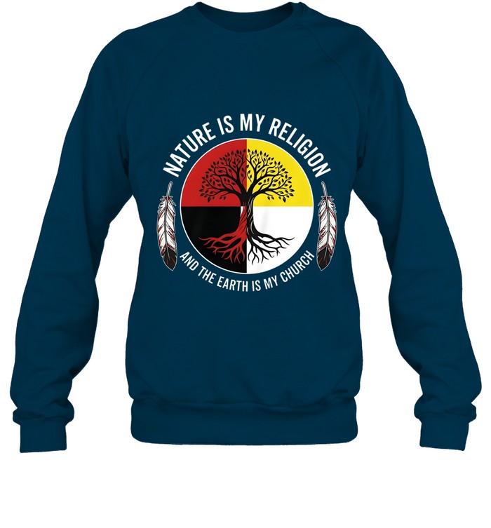 NATURE IS MY RELIGION AND THE EARTH IS MY CHURCH