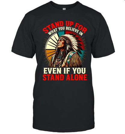 STAND UP FOR WHAT YOU BELIEVE IN EVEN IF YOU STAND ALONE