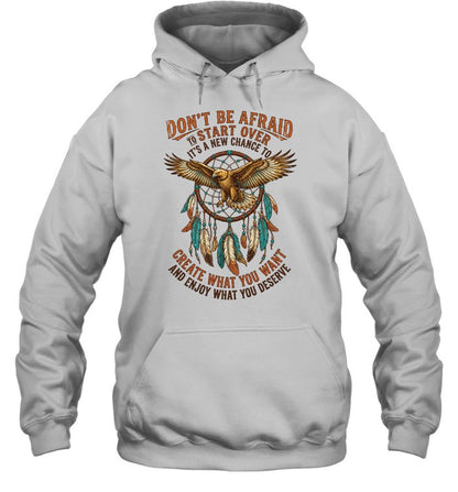 DON'T BE AFRAID TO START OVER IT'S A NEW CHANCE TO CREATE WHAT YOU WANT AND ENJOY WHAT YOU DESERVE