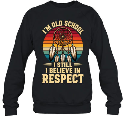 I'M OLD SCHOOL I STILL BELIEVE IN RESPECT