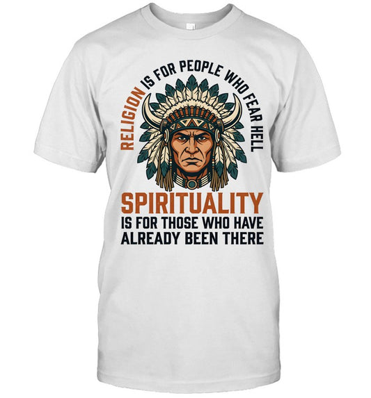 RELIGION IS FOR PEOPLE WHO FEAR HELL SPIRITUALITY IS FOR THOSE WHO HAVE ALREADY BEEN THERE