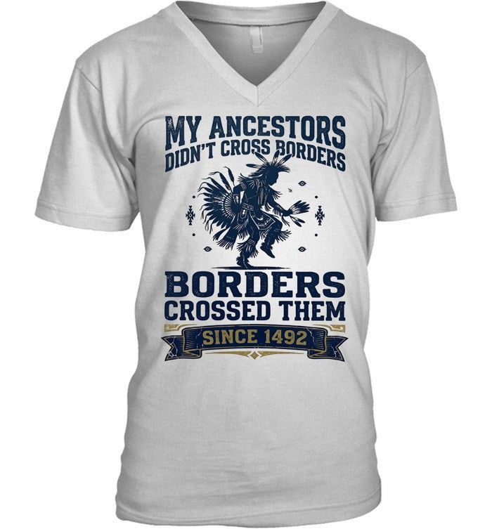 MY ANCESTORS DIDN'T CROSS BORDERS BORDERS CROSSED THEM SINCE 1492