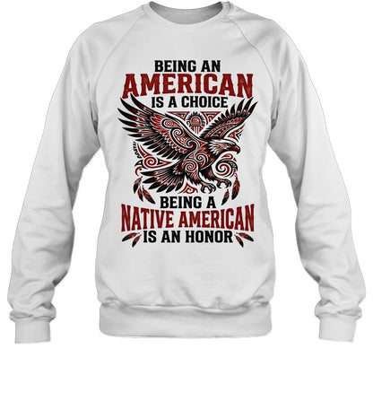 BEING AN AMERICAN IS A CHOICE BEING A NATIVE AMERICAN IS AN HONOR