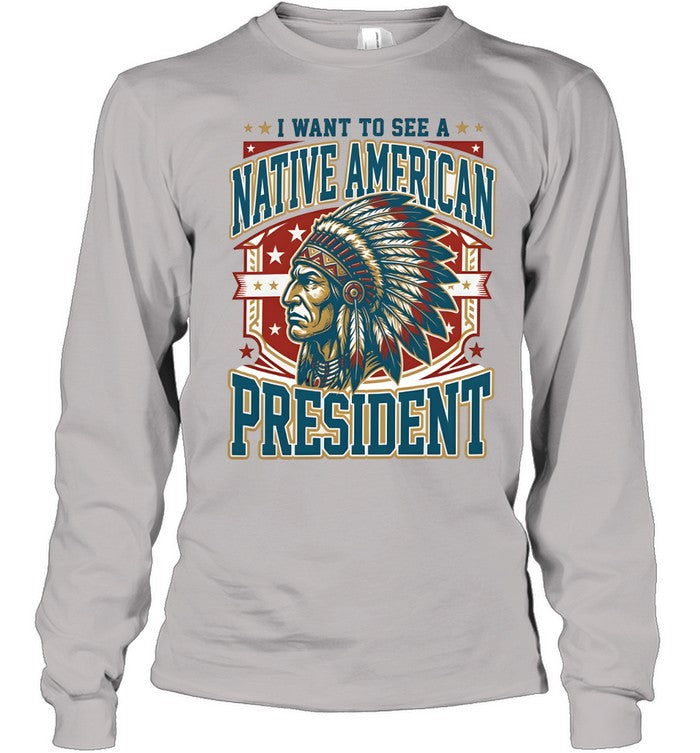 I WANT TO SEE A NATIVE AMERICAN PRESIDENT