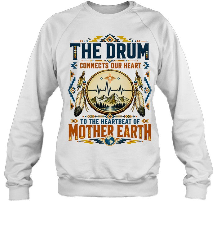 THE DRUM CONNECTS OUR HEART TO THE HEARTBEAT OF MOTHER EARTH