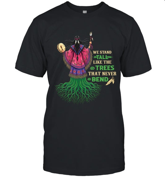 WE STAND TALL LIKE THE TREES THAT NEVER BEND