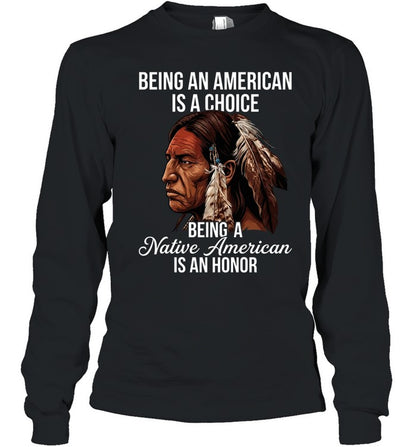 BEING AN AMERICAN IS A CHOICE BEING A Native American IS AN HONOR