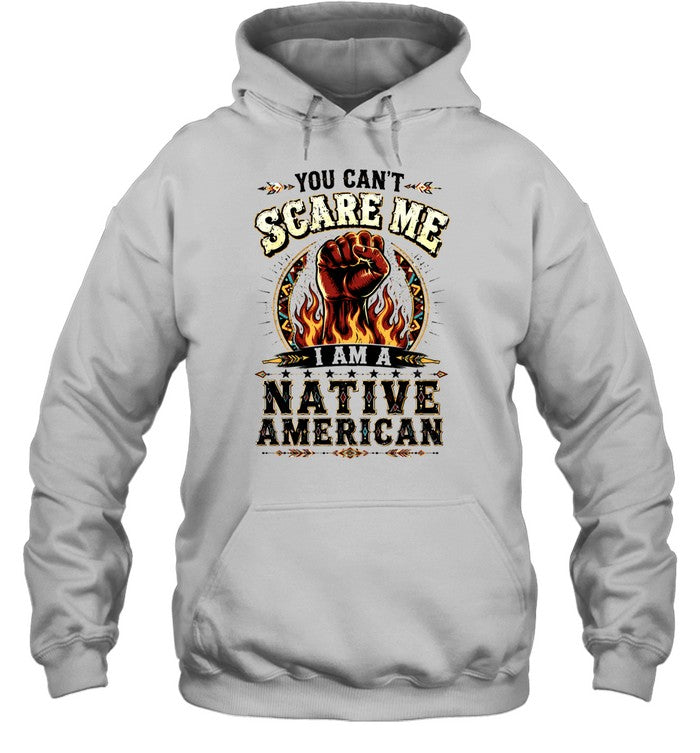 YOU CAN'T SCARE ME I AM A NATIVE AMERICAN