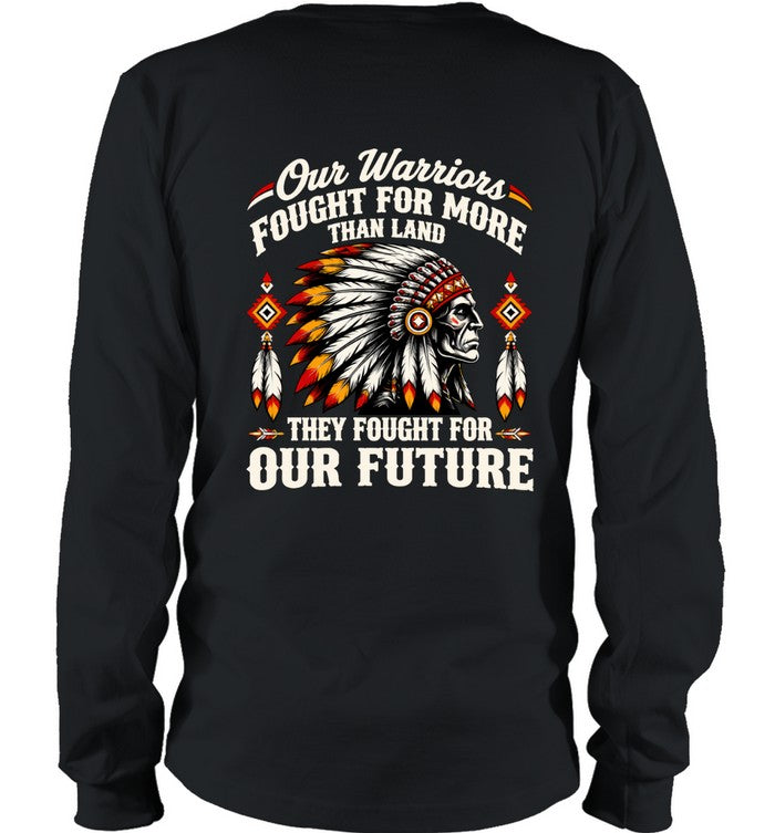 OUR WARRIOR FOUGHT FOR MORE THAN LAND THEY FOUGHT FOR OUR FUTURE