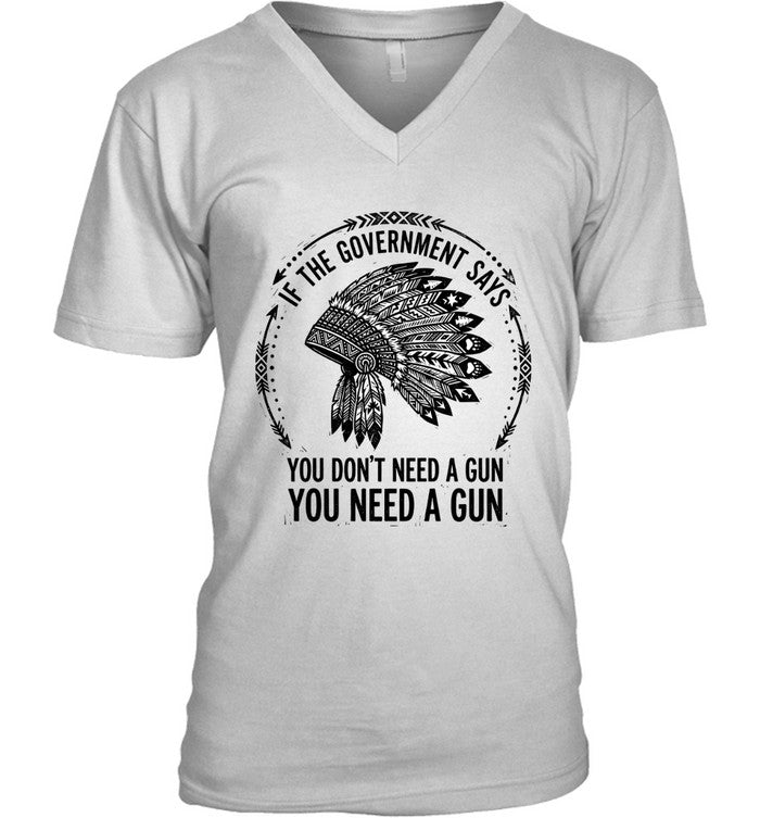 IF THE GOVERNMENT SAYS YOU DON'T NEED A GUN YOU NEED A GUN