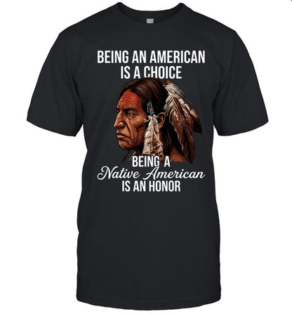 BEING AN AMERICAN IS A CHOICE BEING A Native American IS AN HONOR