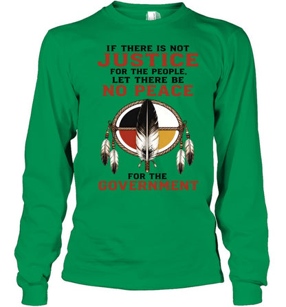 IF THERE IS NOT JUSTICE FOR THE PEOPLE. LET THERE BE NO PEACE FOR THE GOVERNMENT