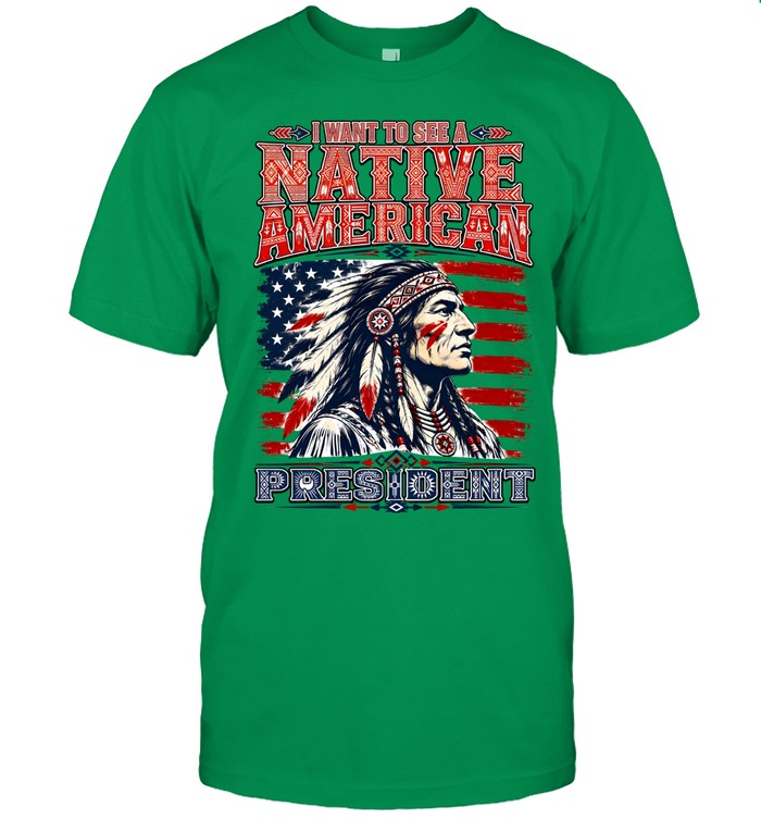 I WANT TO SEE NATIVE AMERICAN PRESIDENT