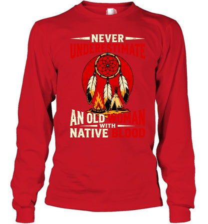 NEVER UNDERESTIMATE AN OLD WOMAN WITH NATIVE BLOOD