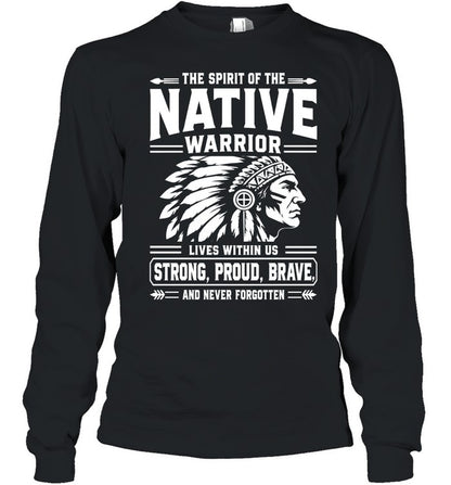THE SPIRIT OF THE NATIVE WARRIOR LIVES WITHIN US STRONG, PROUD, BRAVE. AND NEVER FORGOTTEN