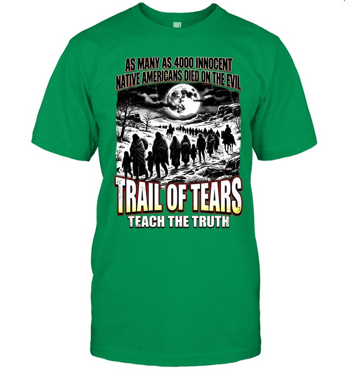 AS MANY AS 4000 INNOCENT NATIVE AMERICANS DIED ON THE EVIL - TRAIL OF TEARS TEACH THE TRUTH