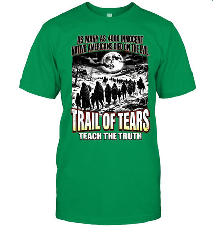 AS MANY AS 4000 INNOCENT NATIVE AMERICANS DIED ON THE EVIL - TRAIL OF TEARS TEACH THE TRUTH