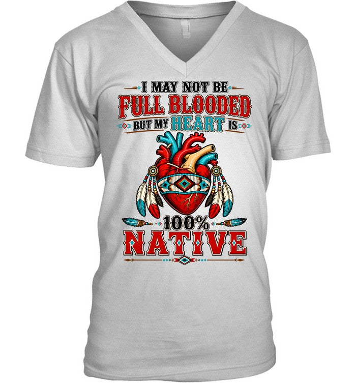 I MAY NOT Be Full Blooded But My Heart 100% NATIVE