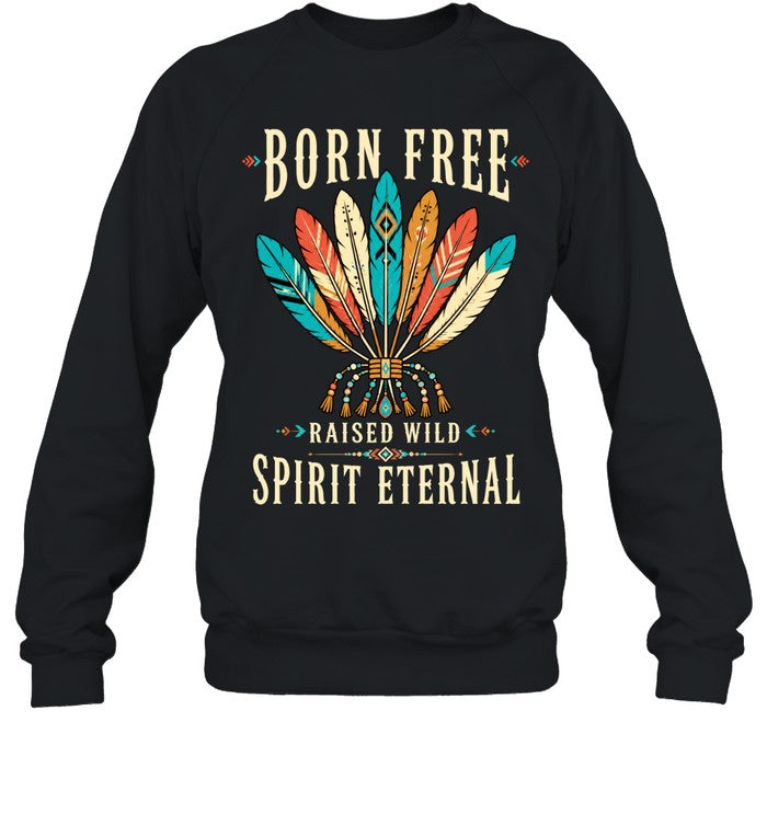 BORN FREE RAISED WILD SPIRIT ETERNAL