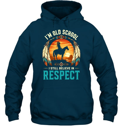 I'M OLD SCHOOL I STILL BELIEVE IN RESPECT
