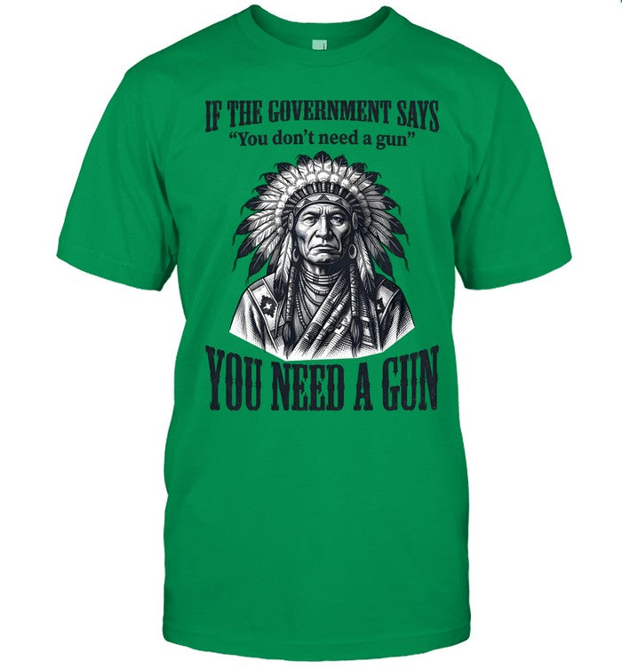 IF THE GOVERNMENT SAYS "You don't need a gun" YOU NEED A GUN