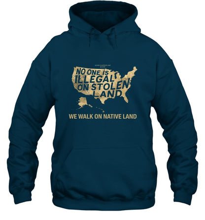 NO ONE IS ILLEGAL ON STOLEN LAND  WE WALK ON NATIVE LAND