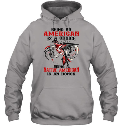 BEING AN AMERICAN IS A CHOICE - BEING A NATIVE AMERICAN IS AN HONOR