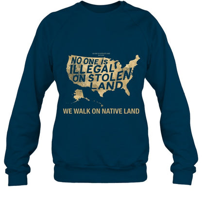 NO ONE IS ILLEGAL ON STOLEN LAND  WE WALK ON NATIVE LAND