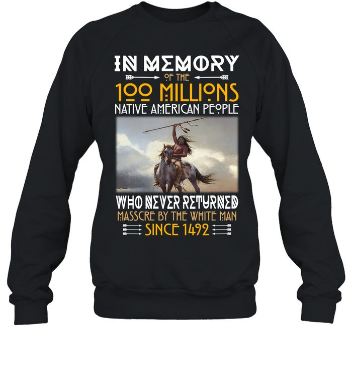 IN ΜΕΜORY OF THE 100 MILLIONS NATIVE AMERICAN PEOPLE WHO NEVER RETURNED MASSCRE BY THE WHITE MAN SINCE 1492