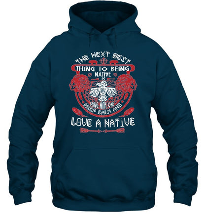 THE NEXT BEST THING TO BEING NATIVE IS BEING WITH ONE KEEP CALM AND LOVE A NATIVE