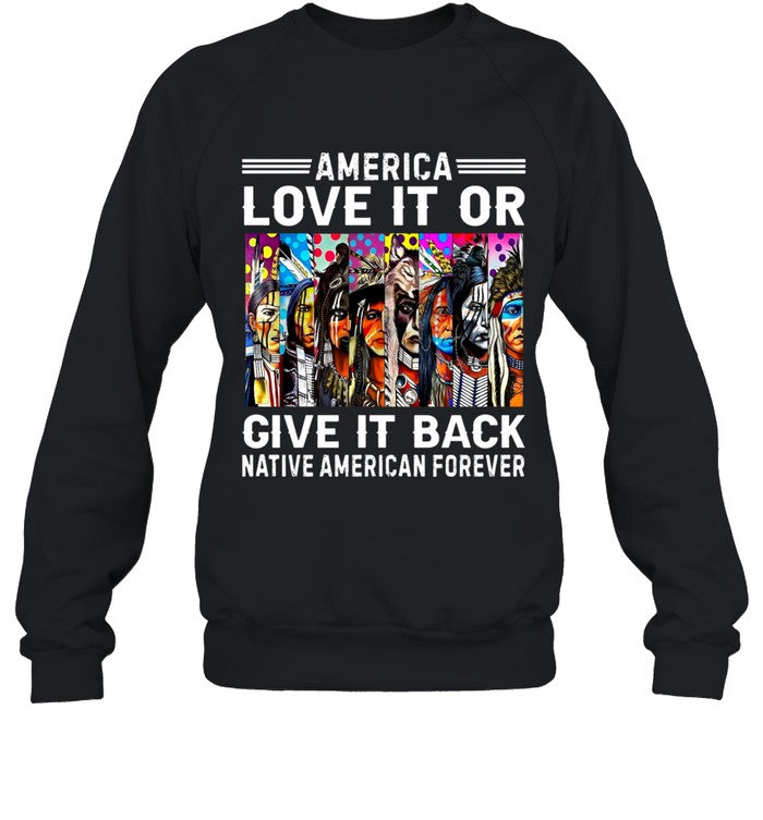 AMERICA LOVE IT OR GIVE IT BACK NATIVE AMERICAN FOREVER