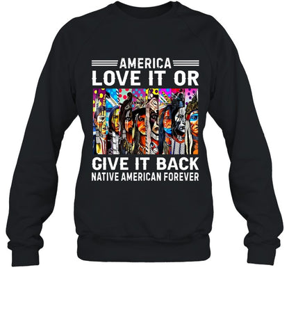 AMERICA LOVE IT OR GIVE IT BACK NATIVE AMERICAN FOREVER
