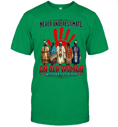 NEVER UNDERESTIMATE AN OLD WOMAN WITH NATIVE BLOOD