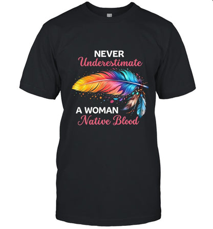 NEVER Underestimate A WOMAN Native Blood