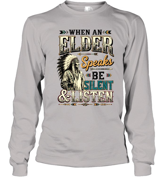 WHEN AN ELDER Speaks BE SILENT & LISTEN