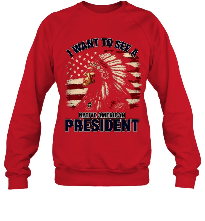 I WANT TO SEE A NATIVE AMERICAN PRESIDENT