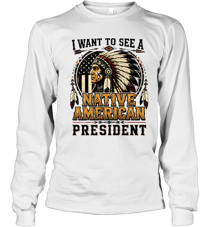 I WANT TO SEE A NATIVE AMERICAN PRESIDENT