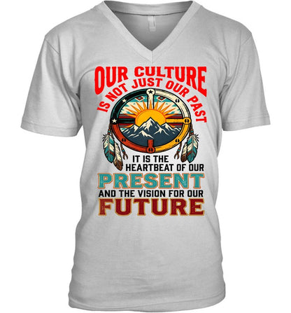 OUR CULTURE IS NOT JUST OUR PAST-IT IS THE HEARTBEAT OF OUR PRESENT AND THE VISION FOR OUR FUTURE