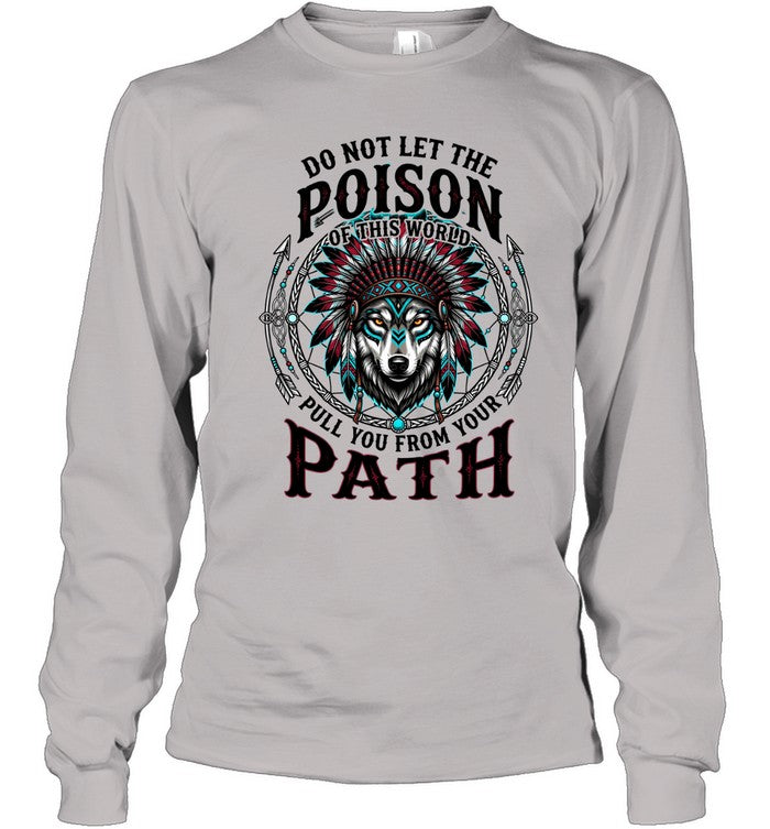 DO NOT LET THE POISON OF THIS WORLD PULL YOU FROM YOUR PATH