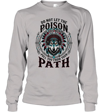 DO NOT LET THE POISON OF THIS WORLD PULL YOU FROM YOUR PATH