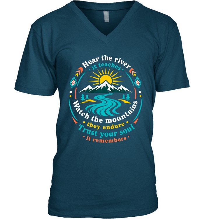 Hear The River, It Teaches. Watch The Mountains, They Endure. Trust Your Soul, It Remembers.