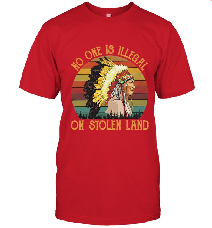 NO ONE IS ILLEGAL ON STOLEN LAND