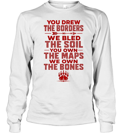 YOU DREW THE BORDERS - WE BLED THE SOIL - YOU OWN THE MAPS - WE OWN THE BONES