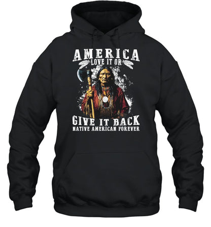 AMERICA LOVE IT OR GIVE IT BACK NATIVE AMERICAN FOREVER