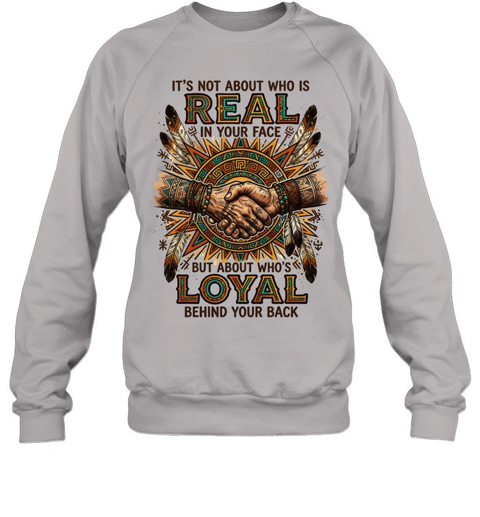 IT'S NOT ABOUT WHO IS REAL IN YOUR FACE BUT ABOUT WHO'S LOYAL BEHIND YOUR BACK