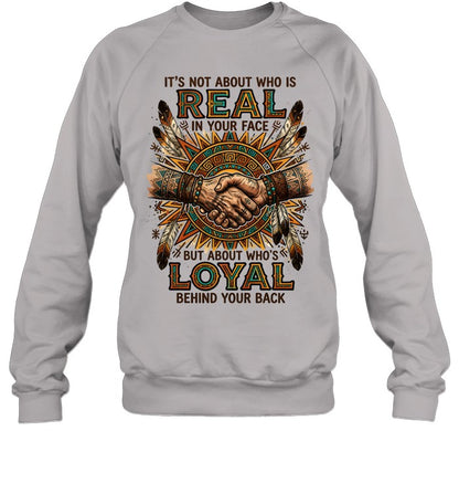 IT'S NOT ABOUT WHO IS REAL IN YOUR FACE BUT ABOUT WHO'S LOYAL BEHIND YOUR BACK